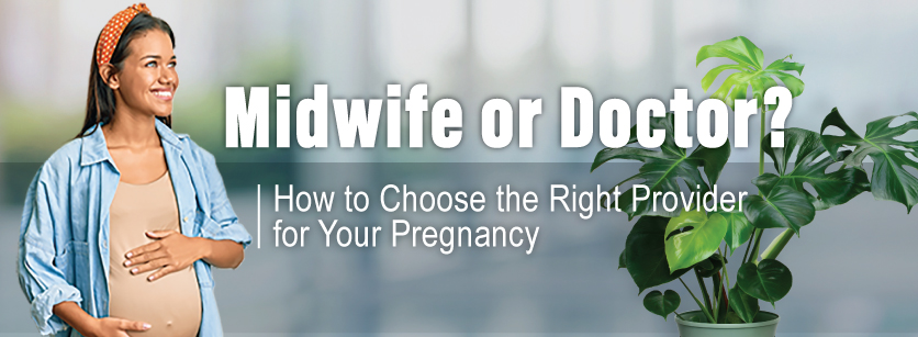 Midwife vs Doctor vs OBGYN How to Choose the Right Provider for Your Pregnancy